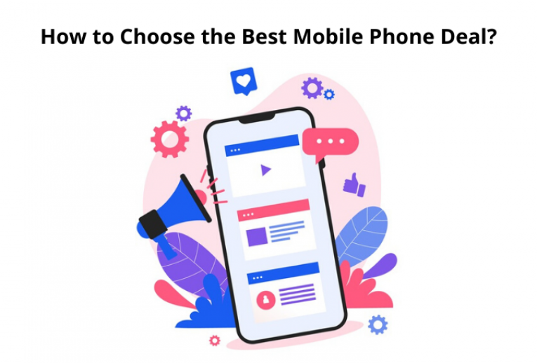 How To Choose The Best Mobile Phone Deal?